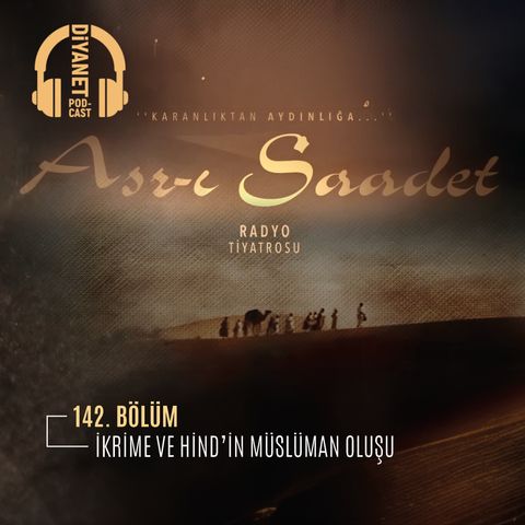 142. Bölüm Asr-ı Saadet Radyo Tiyatrosu - İkrime ve Hind’in Müslüman Oluşu