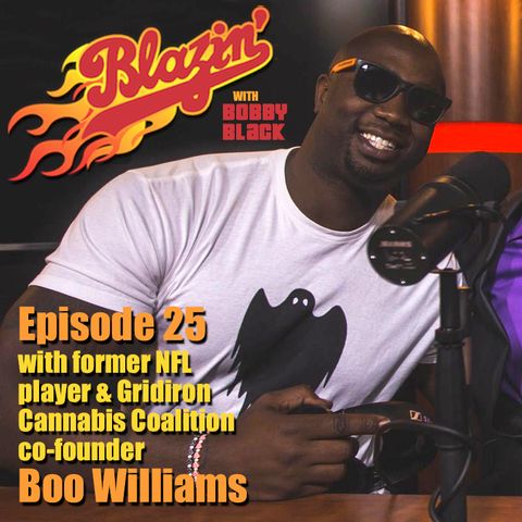 Episode 25:  Boo Williams (New Orleans Saints / Gridiron Cannabis Coalition / Black Ghost Enterprises)