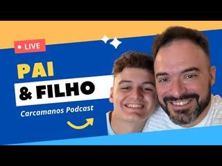 Pai & Filho - Carcamanos Podcast 2T1E