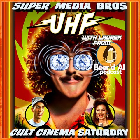 Cult Cinema Saturday: UHF w/Lauren from Beer'd Al Podcast (Ep. 292)