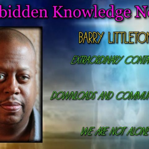 Extraordinary Contact/Downloads and Communication/We are Not Alone with Barry Littleton