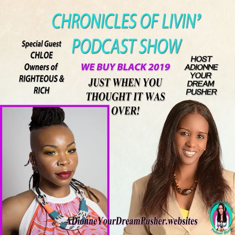 RIGHTEOUS AND RICH - "WE BUY BLACK" Ep - 163 - ADionne Your Dream Pusher