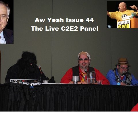 Aw Yeah 44 Live From C2E2 The Aw Yeah Panel!