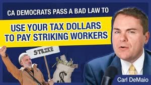 CA Politicians Raise Your Payroll Tax to Pay Striking Workers