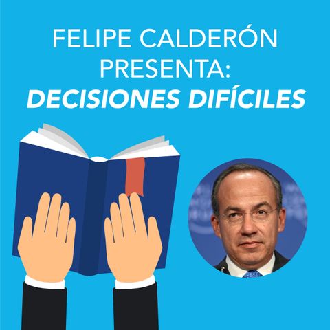 Felipe Calderón Hinojosa presenta Decisiones difíciles