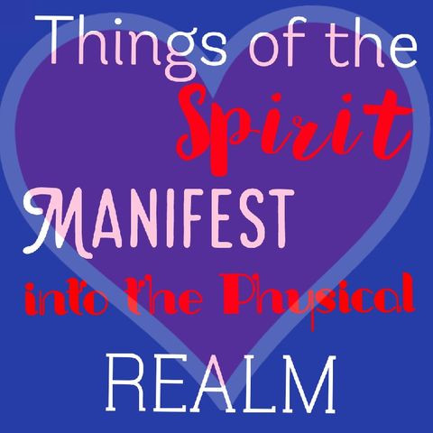Substances In The Spirit Manifest Into The Physical Realm -  Being Led Ep4