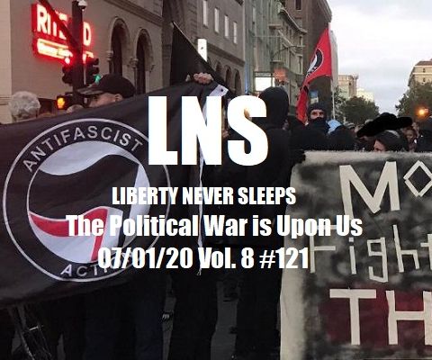 The Political War is Upon Us 07/01/20 Vol. 8 #122