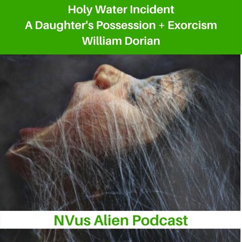Holy Water Incident 👿 A Daughter's Story of Possession + Exorcism 💦 William Dorian