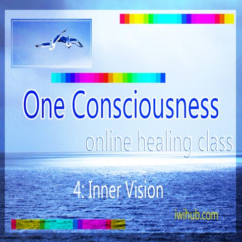 One Consciousness 4: Inner Vision