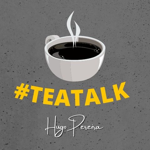 TeaTalk EP1 Expectativas e Confinamento  Hugo Pereira