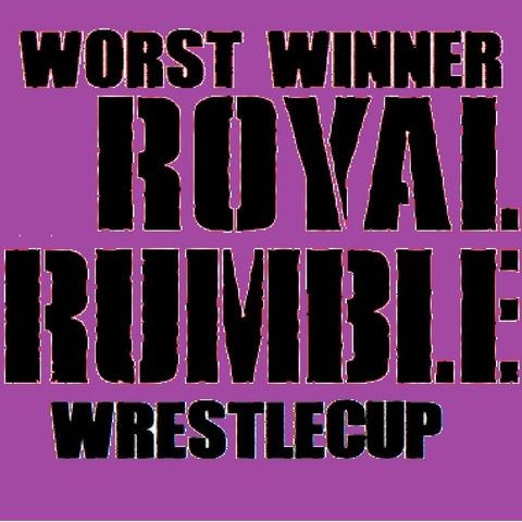 Wrestlecup Episode - Worst Royal Rumble Winner