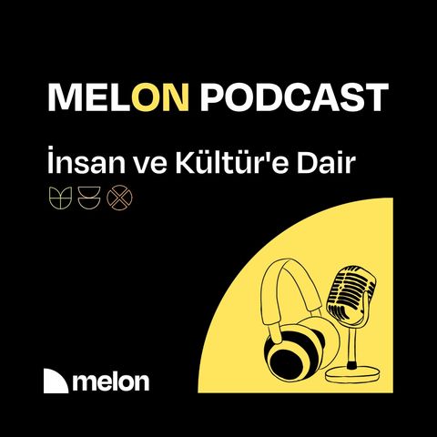 Melon Podcast'e Hoş Geldiniz