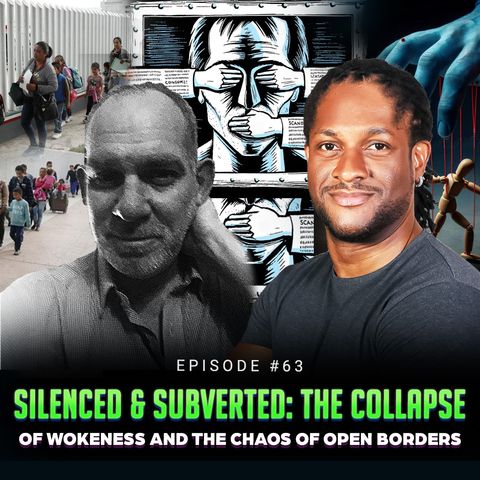 Episode #63 - Silenced & Subverted: The Collapse of Wokeness and The Chaos of Open Borders w/ Sean Parker