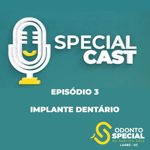 Special Cast - EP3 "Implante dentário e a importância de repor o espaço dos dentes perdidos"