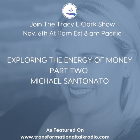 The Tracy L Clark Show: Live Your Extraordinary Life Radio: Part Two With Michael Santonato where we continue the conversation around money!