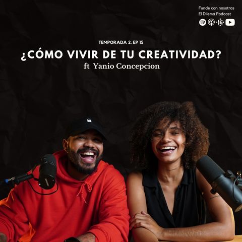¿Cómo vivir de la creatividad? ft Yanio Concepcion. EP41