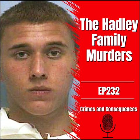 EP232: The Hadley Family Murders