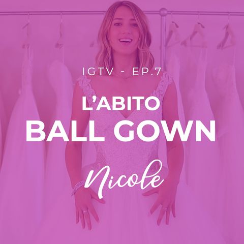 EP. 7 - L'abito ball gown