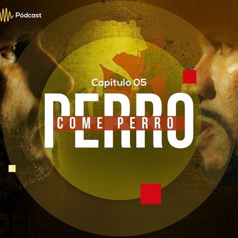 Capítulo 5: Perro come perro