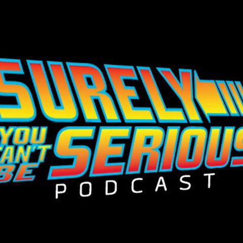 Surely You Can't Be Serious Podcast - Preview v. Trailer