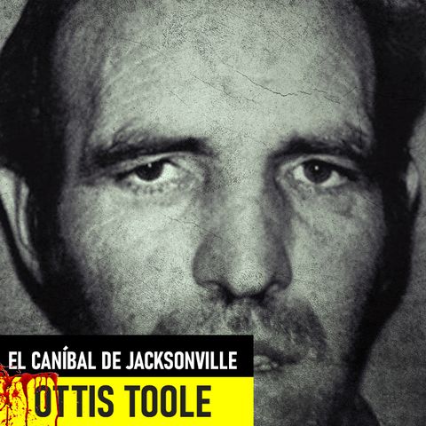 Ottis Toole - El Canibal De Jacksonville