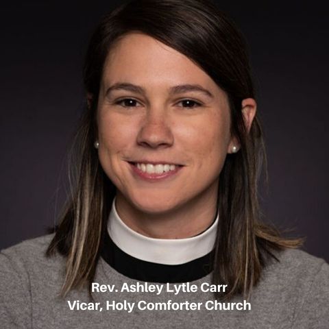 Episode 2: A Church Saved by the Marginalized:  The Rev. Ashley Lytle Carr, Holy Comforter Episcopal Church, Atlanta