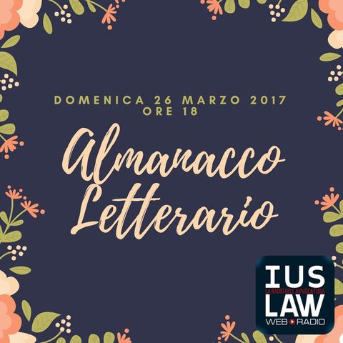 Almanacco Letterario - Tredicesima Puntata - Domenica 26 marzo 2017