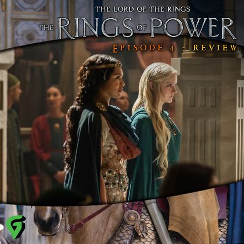 The Rings of Power Episode 4 Spoilers Review