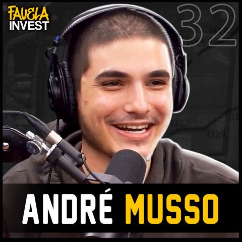 ANDRE MUSSO - Favela Invest #32