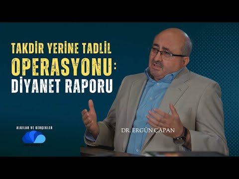 TAKDİR YERİNE TADLİL OPERASYONU DİYANET RAPORU - ALGILAR VE GERÇEKLER, DR. ERGÜN ÇAPAN