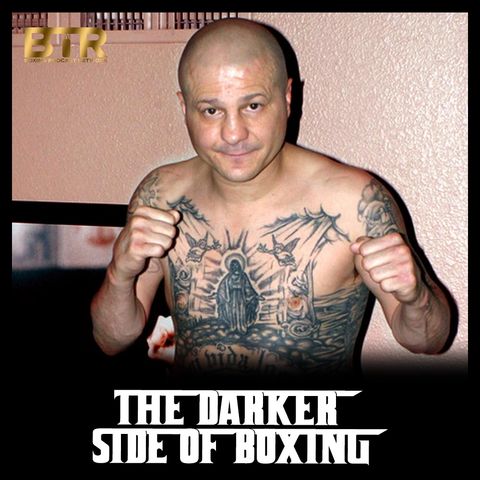 The Darker Side Of Boxing - S2 Episode 1 - Crazy Train - The Life Of Johnny Tapia
