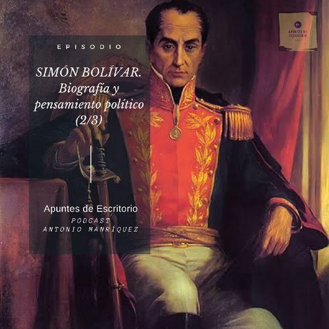 Simon Bolivar. Biografia y Pensamiento Político (2/3)