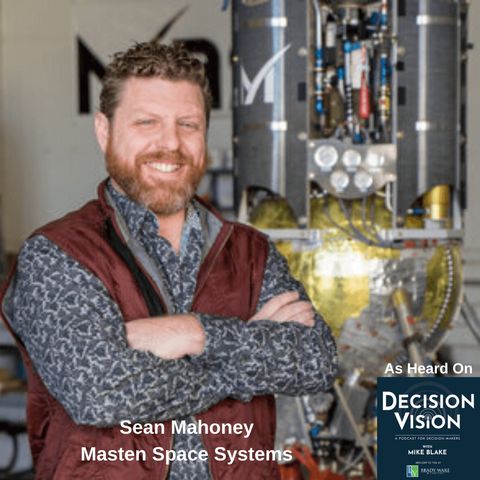 Decision Vision Episode 73: Should I Sell to the Government? – An Interview with Sean Mahoney, Maston Space Systems