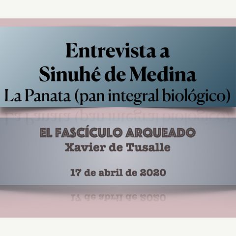 Entrevista a Sinuhé de Medina- La Panata (pan integral biológico)