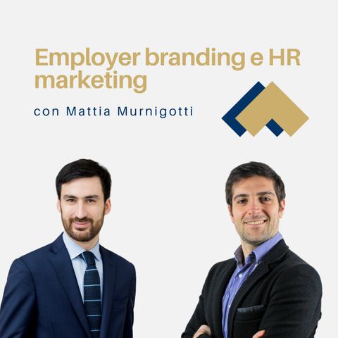 057 - Employer branding e HR marketing con Mattia Murnigotti