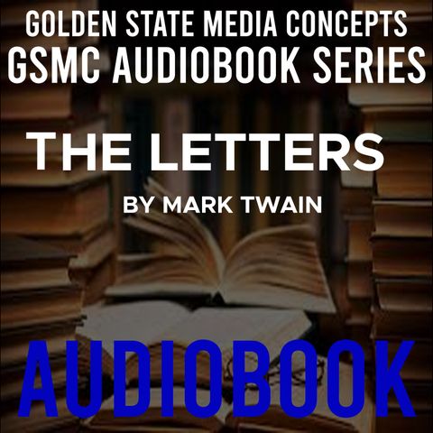 GSMC Audiobook Series: Letters of Mark Twain Episode 1: Forward; Mark Twain - A Biographical Summary