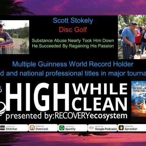 Ep. 056: Scott Stokely: Guinness Record Holder in Disk Golf. He Also Knows Substance Abuse