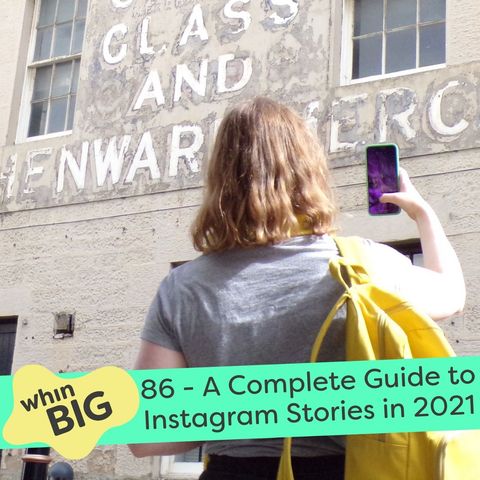 86 - A Complete Guide to Instagram Stories in 2021