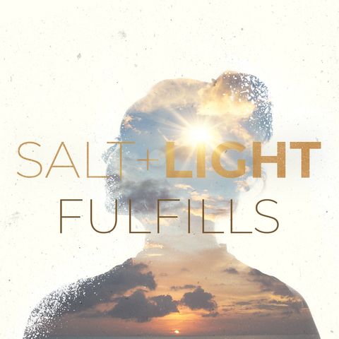 Salt + Light Fulfills | Matthew 5:17-20 |  Rev. Barrett Owen