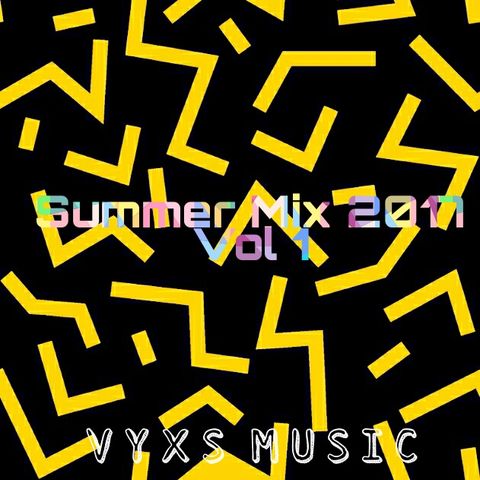 VYXS - Summer Mix 2017 Vol 1