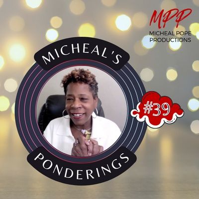 MICHEAL'S PONDERINGS #39