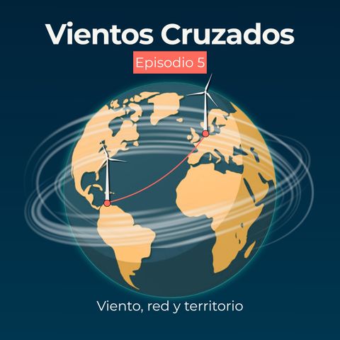 T1:E5 “Viento, red y territorio”