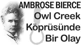 Owl Creek Köprüsünde Bir Olay  Ambrose Bierce sesli kitap tek parça