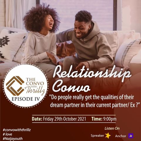 Episode 4 - Relationship❤️ Convo 🎙️    ("Do people really get the qualities of their dream partner in their current partner/Ex-partner?")