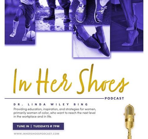 In Her Shoes with Dr. Linda Wiley Bing