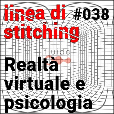 Ep. 38 - Realtà virtuale e psicologia