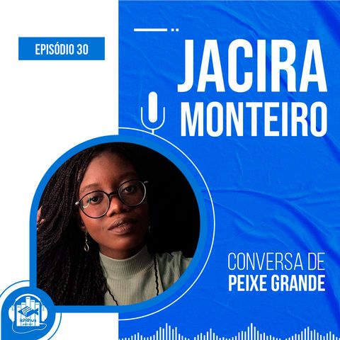 Jacira Monteiro | Conversa de Peixe Grande