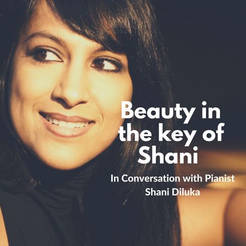 Beauty in the Key of Shani ft. Pianist Shani Diluka