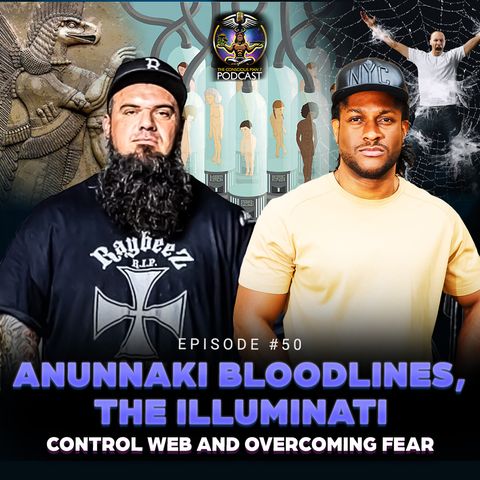 Episode #50 - Anunnaki Bloodlines, The Illuminati Control Web and Overcoming Fear w/ Josh Gagne aka Big Truth