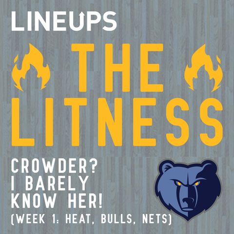 Crowder? I Barely Know Her! (Week 1: Heat, Bulls, Nets)